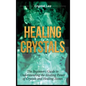 Healing Crystals: Beginner's Guide to Understanding the Healing Power of Crystals and Healing Stones - Hardcover