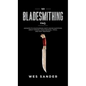 101 Bladesmithing FAQ: Answers to Your Burning Knifemaking Questions About Forging, Stock Removal, Tools, and Heat Treatment - Hardcover