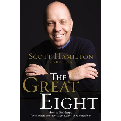 The Great Eight: How to Be Happy (Even When You Have Every Reason to Be Miserable) - Paperback