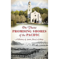 On These Promising Shores of the Pacific: A History of Saint Mary's College - Hardcover