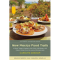 New Mexico Food Trails: A Road Tripper's Guide to Hot Chile, Cold Brews, and Classic Dishes from the Land of Enchantment - Paperback