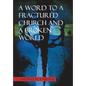 A Word to a Fractured Church and a Broken World - Hardcover