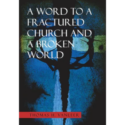 A Word to a Fractured Church and a Broken World - Hardcover