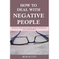 How to Deal with Negative People: Protect Your Boundaries, Build Confidence, And Gain Respect - Paperback