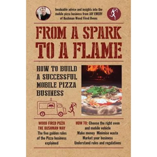 From a Spark to a Flame: How to build a successful mobile pizza business - Paperback
