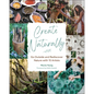 Create Naturally: Go Outside and Rediscover Nature with 15 Makers - Hardcover