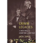 Grimm Legacies: The Magic Spell of the Grimms' Folk and Fairy Tales - Paperback