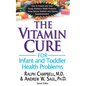The Vitamin Cure for Infant and Toddler Health Problems - Hardcover
