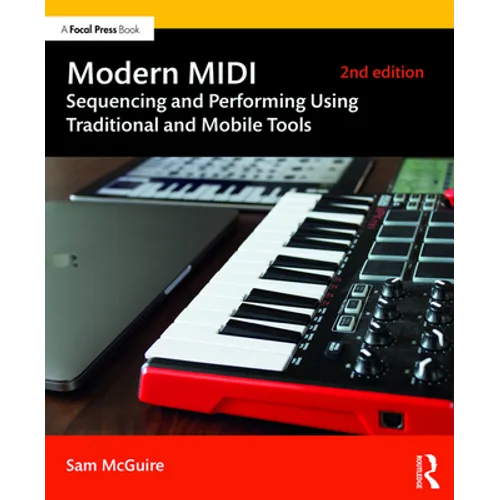Modern MIDI: Sequencing and Performing Using Traditional and Mobile Tools - Paperback