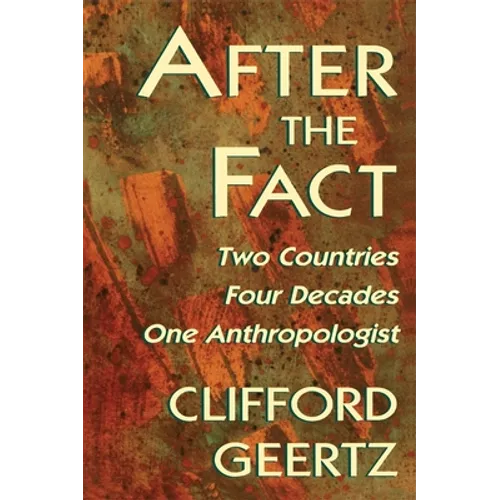After the Fact: Two Countries, Four Decades, One Anthropologist - Paperback