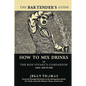 The Bartender's Guide: How To Mix Drinks or The Bon Vivant's Companion: 1862 Edition - Paperback