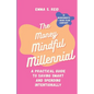The Money Mindful Millennial: Practical Guide to Saving Smart and Spending Intentionally - Paperback