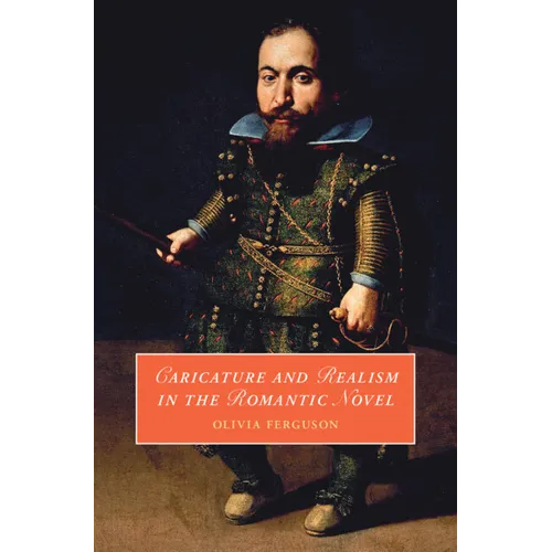 Caricature and Realism in the Romantic Novel - Hardcover