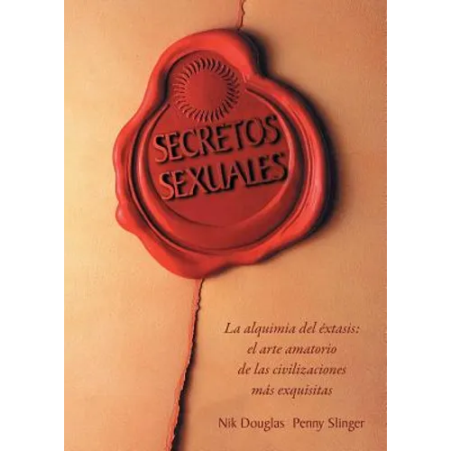 Secretos Sexuales: La Alquimia del Extasis = Sexual Secrets - Paperback