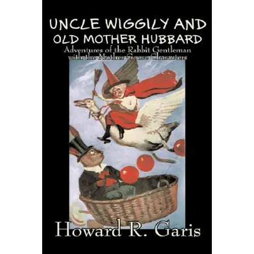 Uncle Wiggily and Old Mother Hubbard by Howard R. Garis, Fiction, Fantasy & Magic, Animals - Hardcover