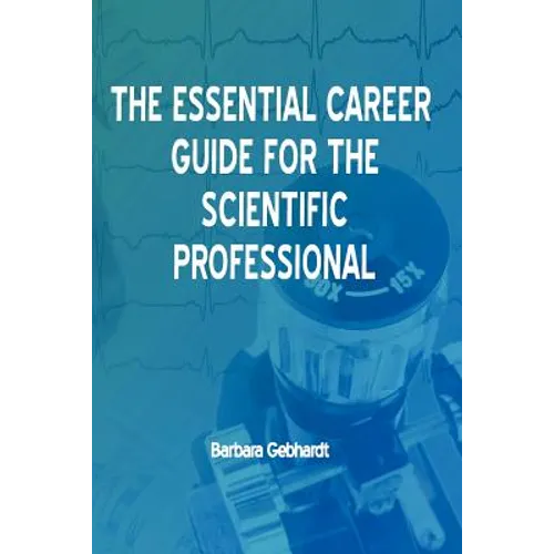 The Essential Career Guide for the Scientific Professional - Paperback