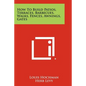 How to Build Patios, Terraces, Barbecues, Walks, Fences, Awnings, Gates - Paperback