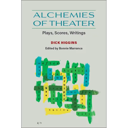Alchemies of Theater: Plays, Scores, Writings - Hardcover