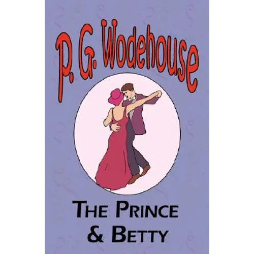 The Prince and Betty - From the Manor Wodehouse Collection, a selection from the early works of P. G. Wodehouse - Paperback