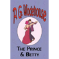 The Prince and Betty - From the Manor Wodehouse Collection, a selection from the early works of P. G. Wodehouse - Paperback