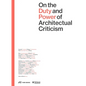 On the Duty and Power of Architectural Criticism: Proceeds of the International Conference on Architectural Criticism 2021 - Paperback