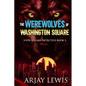 The Werewolves Of Washington Square: NYPD Wizard Detective Book 3 - Paperback