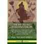 The Witch-cult in Western Europe: A History of Scottish, French and British Witchcraft, with A Guide and Notes on the Spells and Familiars of Witches - Paperback