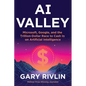 AI Valley: Microsoft, Google, and the Trillion-Dollar Race to Cash in on Artificial Intelligence - Hardcover