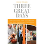 Three Great Days: Preparing the Liturgies of the Paschal Triduum - Paperback