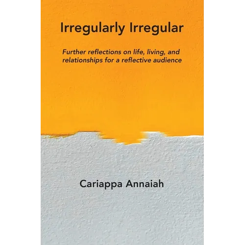 Irregularly Irregular: Further reflections on life, living, and relationships for a reflective audience - Paperback