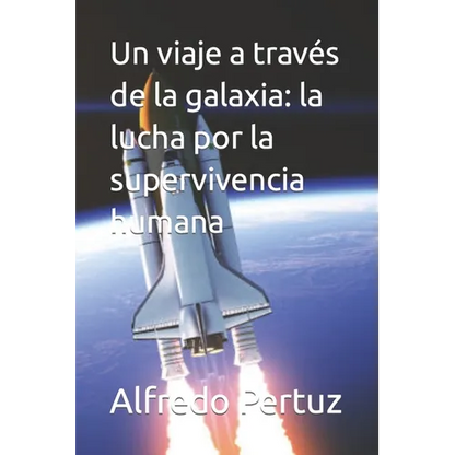 Un viaje a través de la galaxia: la lucha por la supervivencia humana - Paperback