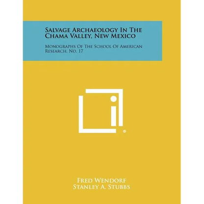 Salvage Archaeology In The Chama Valley, New Mexico: Monographs Of The School Of American Research, No. 17 - Paperback