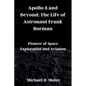 Apollo 8 and Beyond: The Life of Astronaut Frank Borman: Pioneer of Space Exploration and Aviation - Paperback