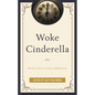 Woke Cinderella: Twenty-First-Century Adaptations - Paperback