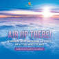 Air Up There! Atmosphere Layers, Air Pressure, Air Density and Altitude Impact Explained Grade 6-8 Earth Science - Paperback