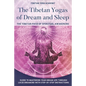 The Tibetan Yogas of Dream and Sleep: The Tibetan Path of Spiritual Awakening: Guide to Mastering Your Dream Life Through Lucid Dreaming With Step-By- - Paperback