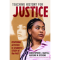 Teaching History for Justice: Centering Activism in Students' Study of the Past - Paperback