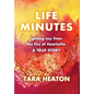 Life Minutes: Igniting Joy from the Fire of Heartache - Hardcover