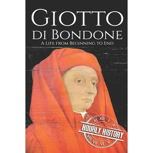 Giotto di Bondone: A Life from Beginning to End - Paperback