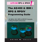 The AS/400 & IBM i RPG & RPGIV Programming Guide: AS/400 and IBM i RPG & RPG IV Concepts, Coding Examples & Exercises - Paperback