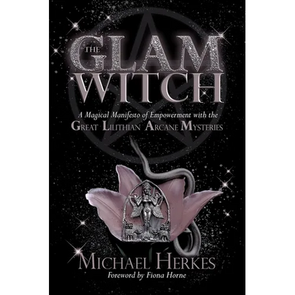 The GLAM Witch: A Magical Manifesto of Empowerment with the Great Lilithian Arcane Mysteries - Paperback