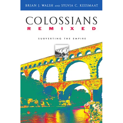 Colossians Remixed: Subverting the Empire - Paperback