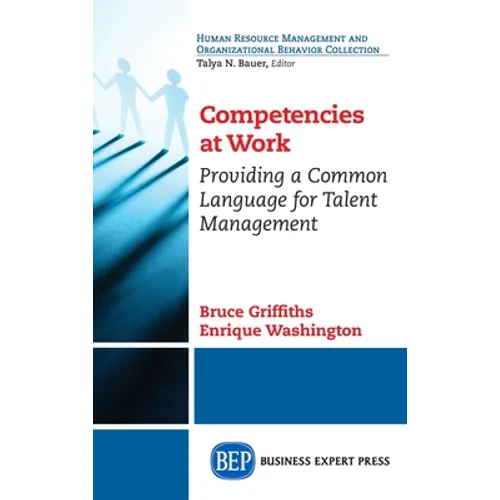 Competencies at Work: Providing a Common Language for Talent Management - Hardcover