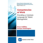 Competencies at Work: Providing a Common Language for Talent Management - Hardcover