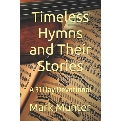 Timeless Hymns and Their Stories - Paperback