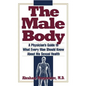 Male Body: A Physician's Guide to What Every Man Should Know about His Sexual Health - Paperback