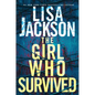 The Girl Who Survived: A Riveting Novel of Suspense with a Shocking Twist - Hardcover