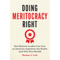 Doing Meritocracy Right: How Business Leaders Can Turn an American Aspiration Into Reality (and Why They Should) - Paperback