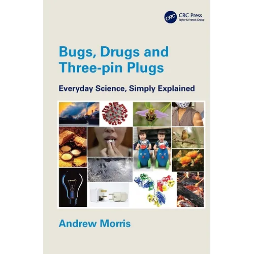 Bugs, Drugs and Three-Pin Plugs: Everyday Science, Simply Explained - Paperback
