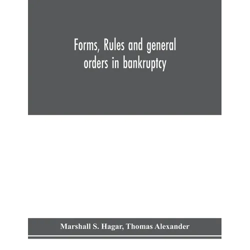 Forms, rules and general orders in bankruptcy - Paperback